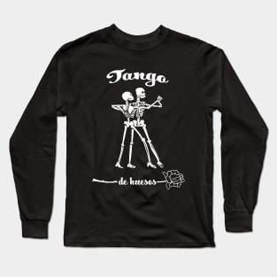 Tango de huesos Long Sleeve T-Shirt